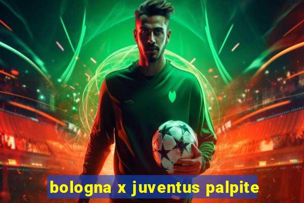 bologna x juventus palpite